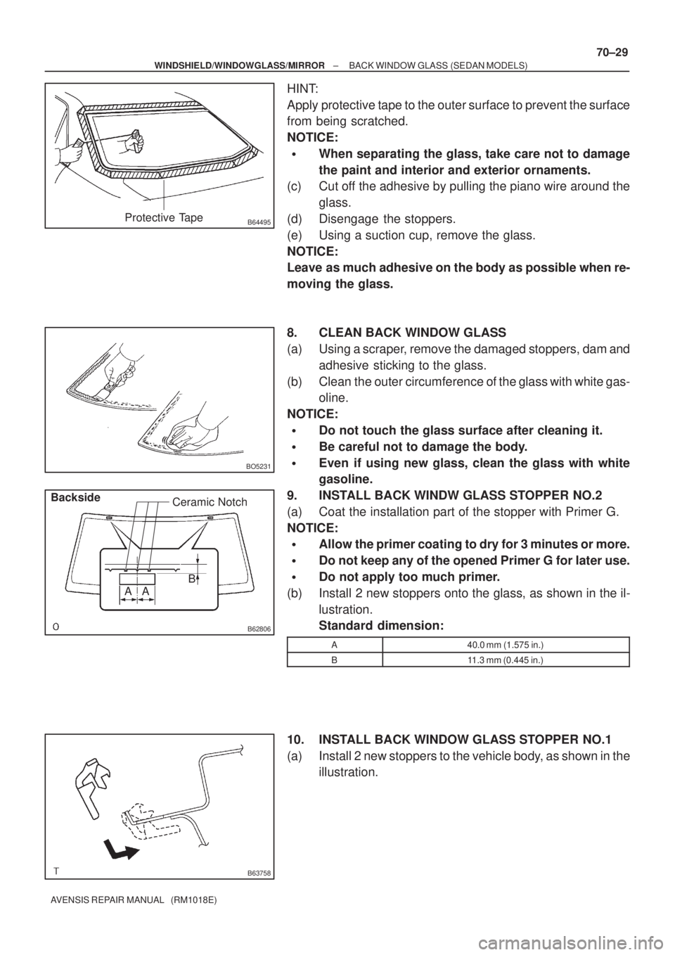 TOYOTA AVENSIS 2002  Repair Manual B64495Protective Tape
BO5231
B62806
B
A ACeramic Notch
Backside
B63758
± WINDSHIELD/WINDOWGLASS/MIRRORBACK WINDOW GLASS (SEDAN MODELS)
70±29
AVENSIS REPAIR MANUAL   (RM1018E)
HINT:
Apply protective 