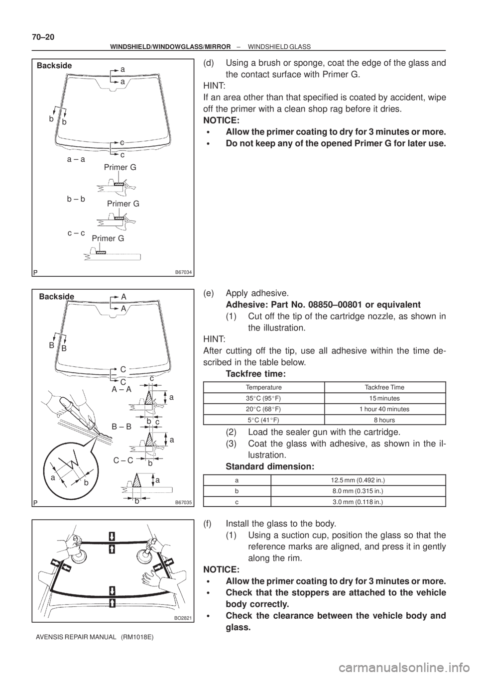 TOYOTA AVENSIS 2002  Repair Manual B67034
Primer Ga
a
b
a ± a
c ± c
c b
b ± bc Backside
Primer GPrimer G
B67035
A
B
a
a
b b A ± A
C ± C B ± B BA
C Backside
ba c
C
c
a
b
BO2821
70±20
± WINDSHIELD/WINDOWGLASS/MIRRORWINDSHIELD GLA