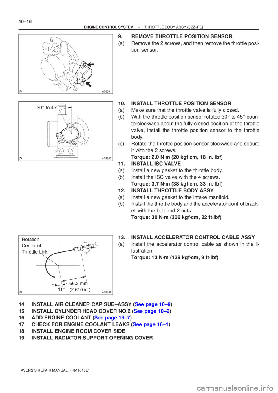 TOYOTA AVENSIS 2002  Repair Manual A78501
A78503
30 to 45 
A78469
66.3 mm 
(2.610 in.)
Rotation 
Center of 
Throttle Link
11
10±16
±
ENGINE CONTROL SYSTEM THROTTLE BODY ASSY(3ZZ±FE)
AVENSIS REPAIR MANUAL   (RM1018E)
9.REMOVE THRO