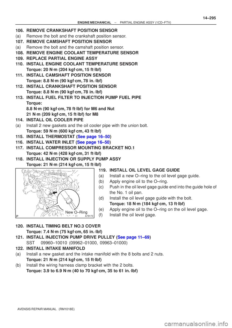 TOYOTA AVENSIS 2002 Repair Manual A79173New O±Ring
±
ENGINE MECHANICAL PARTIAL ENGINE ASSY(1CD±FTV)
14±295
AVENSIS REPAIR MANUAL (RM1018E)
106.REMOVE CRANKSHAFT POSITION SENSOR
(a)Remove the bolt and the crankshaft position sens TOYOTA AVENSIS 2002 Repair Manual A79173New O±Ring
±
ENGINE MECHANICAL PARTIAL ENGINE ASSY(1CD±FTV)
14±295
AVENSIS REPAIR MANUAL (RM1018E)
106.REMOVE CRANKSHAFT POSITION SENSOR
(a)Remove the bolt and the crankshaft position sens