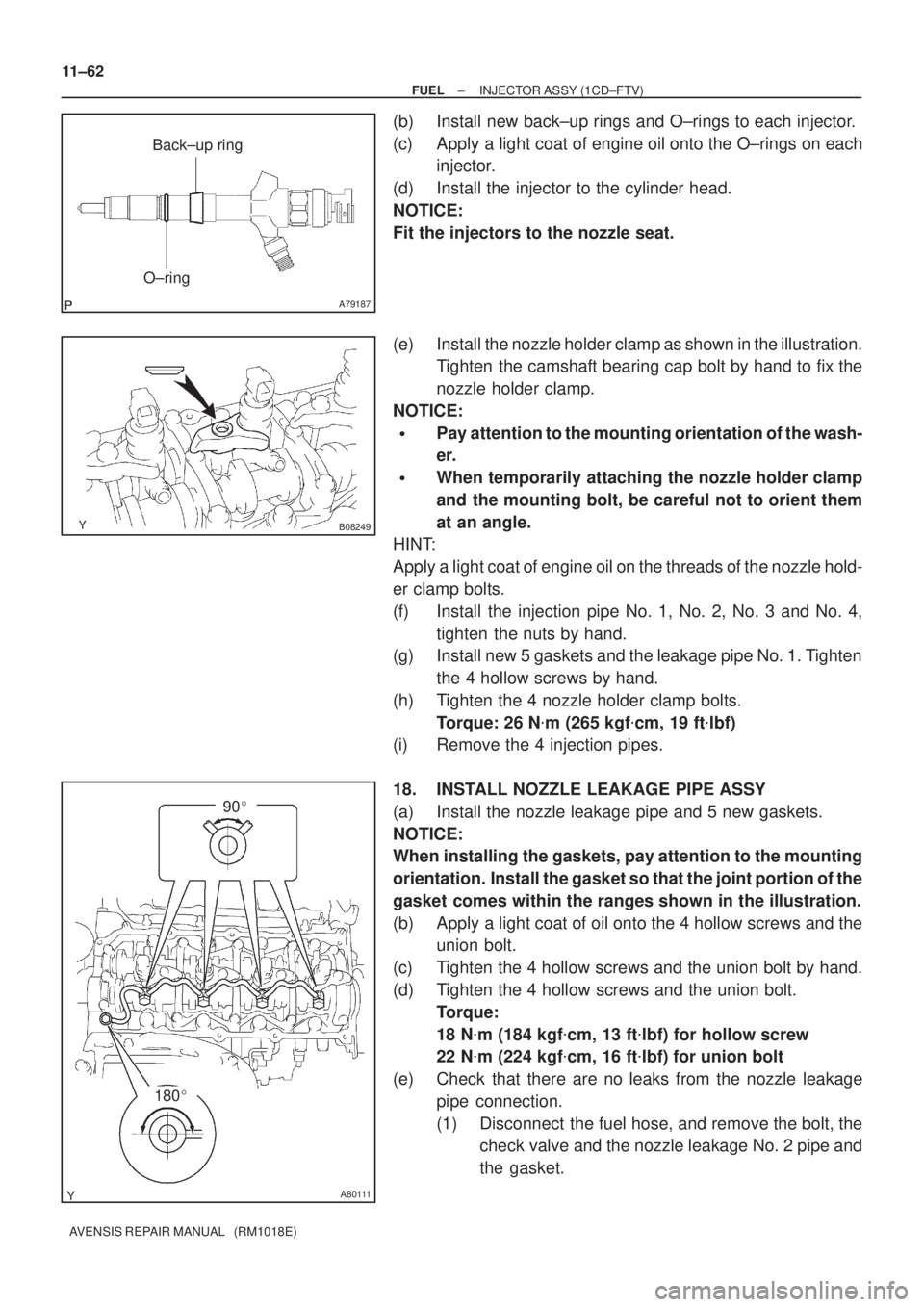 TOYOTA AVENSIS 2002  Repair Manual A79187
O±ringBack±up ring
B08249
A80111
180
90 11±62
± FUELINJECTOR ASSY (1CD±FTV)
AVENSIS REPAIR MANUAL   (RM1018E)
(b) Install new back±up rings and O±rings to each injector.
(c) Apply a li