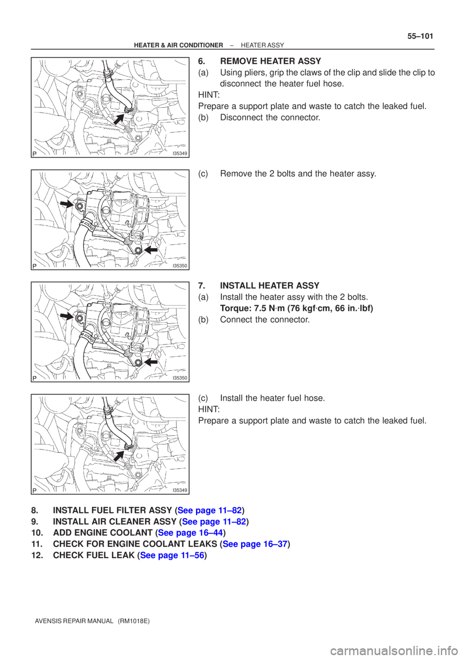 TOYOTA AVENSIS 2002 Repair Manual I35349
I35350
I35350
I35349
±
HEATER & AIR CONDITIONER HEATER ASSY
55±101
AVENSIS REPAIR MANUAL (RM1018E)
6. REMOVE HEATER ASSY
(a) Using pliers, grip the claws of the clip and slide the clip to
d TOYOTA AVENSIS 2002 Repair Manual I35349
I35350
I35350
I35349
±
HEATER & AIR CONDITIONER HEATER ASSY
55±101
AVENSIS REPAIR MANUAL (RM1018E)
6. REMOVE HEATER ASSY
(a) Using pliers, grip the claws of the clip and slide the clip to
d