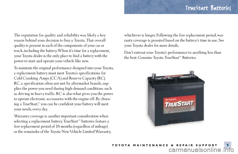 TOYOTA CAMRY 2000  Service Repair Manual The reputation for quality and reliability was likely a key
reason behind your decision to buy a Toyota. That overall 
quality is present in each of the components of your car or
truck, including the 