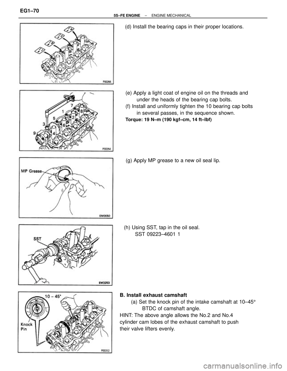 TOYOTA CAMRY 2000  Service Repair Manual B. Install exhaust camshaft
(a) Set the knock pin of the intake camshaft at 10±455
BTDC of camshaft angle.
HINT: The above angle allows the No.2 and No.4
cylinder cam lobes of the exhaust camshaft to