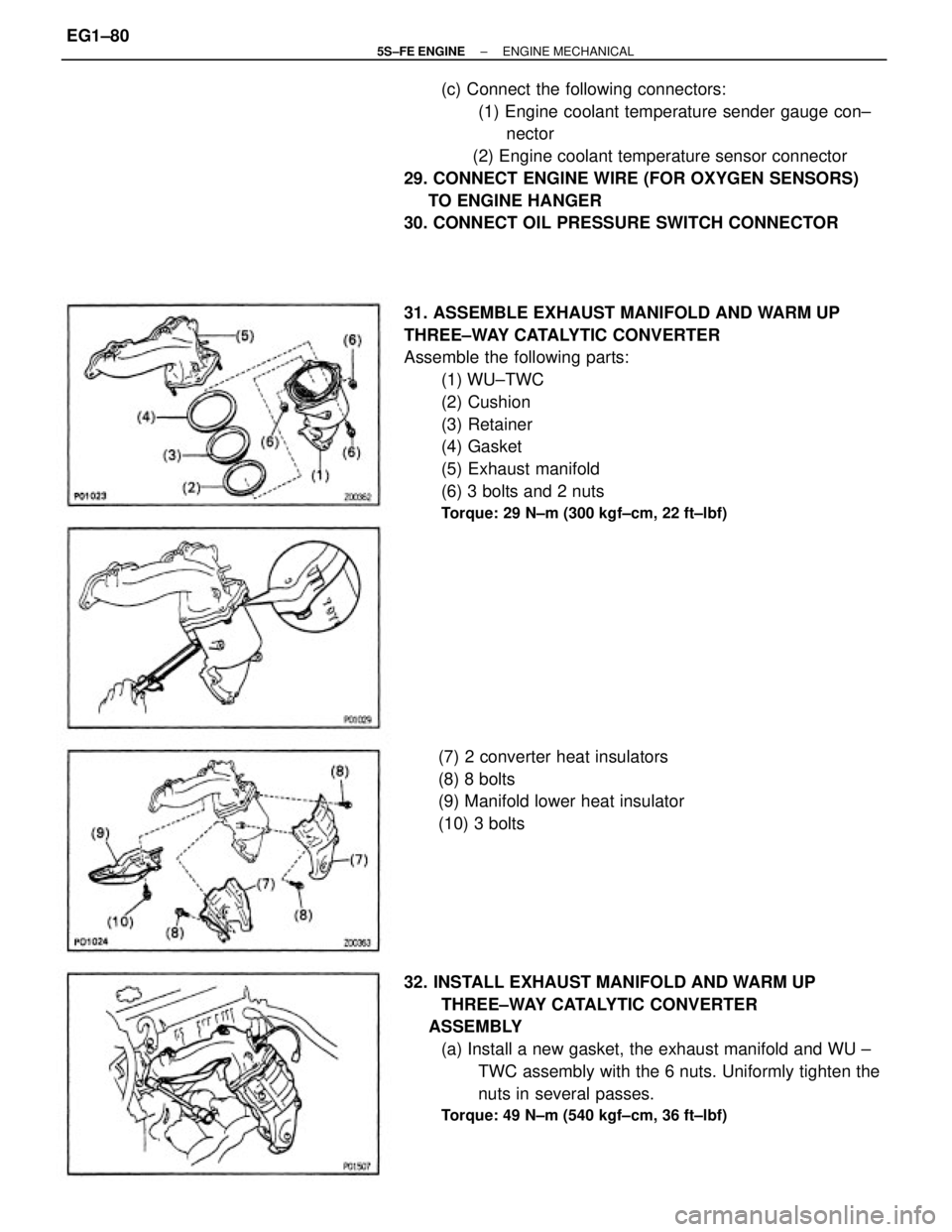 TOYOTA CAMRY 2000  Service Repair Manual 31. ASSEMBLE EXHAUST MANIFOLD AND WARM UP
THREE±WAY CATALYTIC CONVERTER
Assemble the following parts:
(1) WU±TWC
(2) Cushion
(3) Retainer
(4) Gasket
(5) Exhaust manifold
(6) 3 bolts and 2 nuts
Torqu