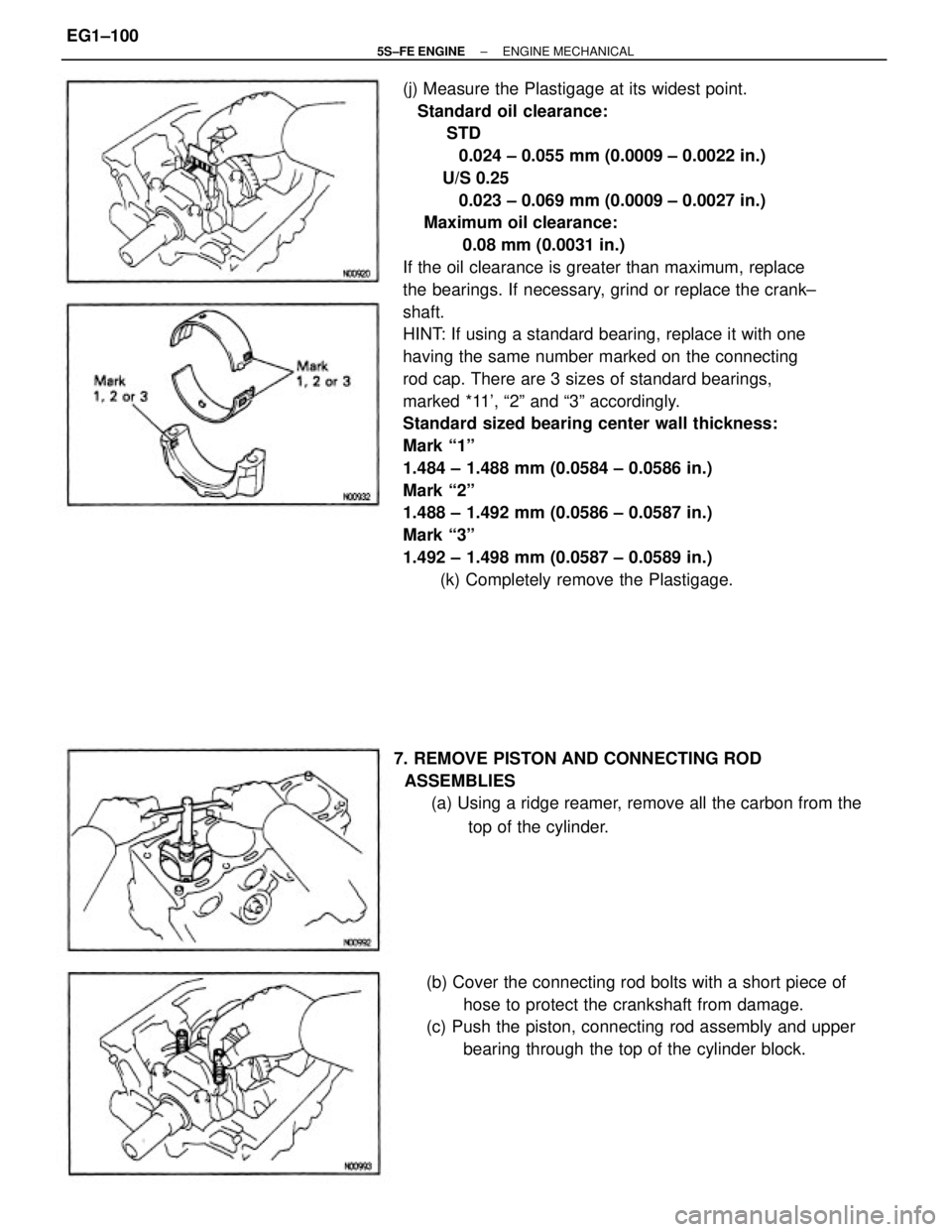 TOYOTA CAMRY 2000 Service Repair Manual (j) Measure the Plastigage at its widest point.
Standard oil clearance:
STD
0.024 ± 0.055 mm (0.0009 ± 0.0022 in.)
U/S 0.25
0.023 ± 0.069 mm (0.0009 ± 0.0 TOYOTA CAMRY 2000 Service Repair Manual (j) Measure the Plastigage at its widest point.
Standard oil clearance:
STD
0.024 ± 0.055 mm (0.0009 ± 0.0022 in.)
U/S 0.25
0.023 ± 0.069 mm (0.0009 ± 0.0