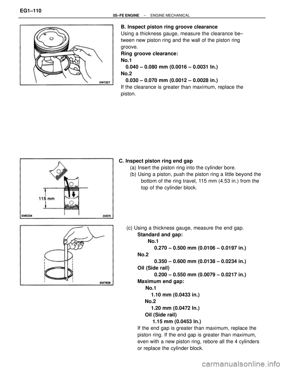 TOYOTA CAMRY 2000 Service Repair Manual (c) Using a thickness gauge, measure the end gap.
Standard and gap:
No.1
0.270 ± 0.500 mm (0.0106 ± 0.0197 in.)
No.2
0.350 ± 0.600 mm (0.0138 ± 0.0234 in.)
Oil (Side r TOYOTA CAMRY 2000 Service Repair Manual (c) Using a thickness gauge, measure the end gap.
Standard and gap:
No.1
0.270 ± 0.500 mm (0.0106 ± 0.0197 in.)
No.2
0.350 ± 0.600 mm (0.0138 ± 0.0234 in.)
Oil (Side r