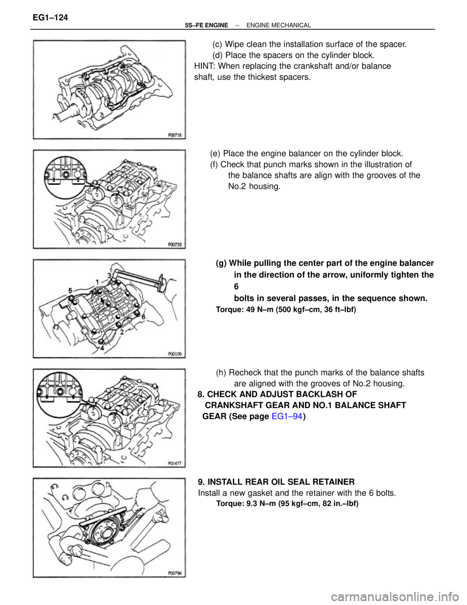 TOYOTA CAMRY 2000  Service Repair Manual (h) Recheck that the punch marks of the balance shafts
are aligned with the grooves of No.2 housing.
8. CHECK AND ADJUST BACKLASH OF
   CRANKSHAFT GEAR AND NO.1 BALANCE SHAFT
  GEAR (See page EG1±94)