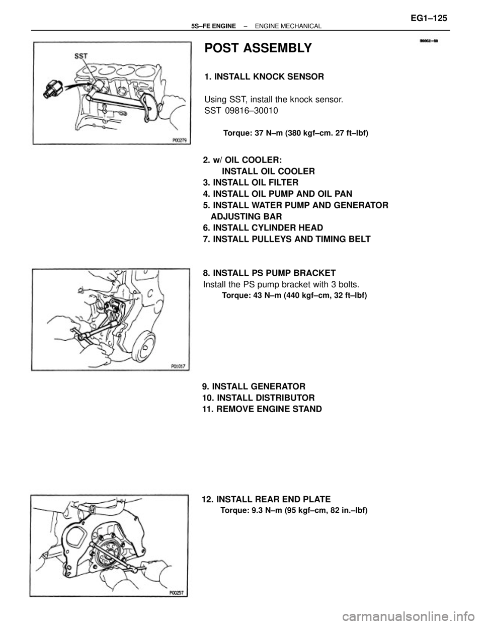 TOYOTA CAMRY 2000  Service Repair Manual 2. w/ OIL COOLER:
INSTALL OIL COOLER
3. INSTALL OIL FILTER
4. INSTALL OIL PUMP AND OIL PAN
5. INSTALL WATER PUMP AND GENERATOR
   ADJUSTING BAR
6. INSTALL CYLINDER HEAD
7. INSTALL PULLEYS AND TIMING B