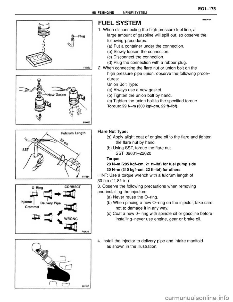 TOYOTA CAMRY 2000  Service Repair Manual FUEL SYSTEM
1. When disconnecting the high pressure fuel line, a
large amount of gasoline will spill out, so observe the
following procedures:
(a) Put a container under the connection.
(b) Slowly loos