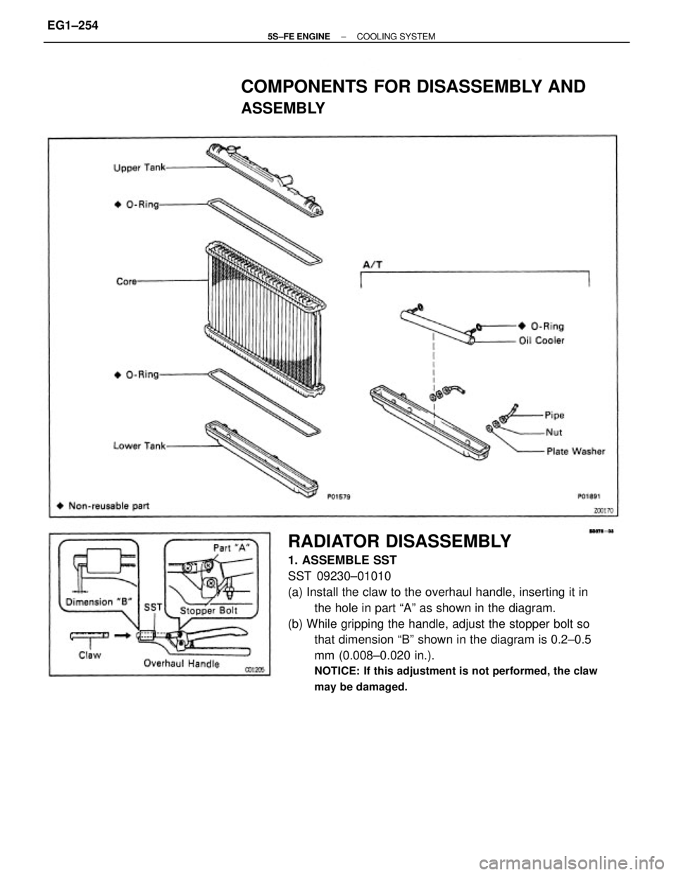 TOYOTA CAMRY 2000  Service Repair Manual RADIATOR DISASSEMBLY
1. ASSEMBLE SST
SST 09230±01010
(a) Install the claw to the overhaul handle, inserting it in
the hole in part ªAº as shown in the diagram.
(b) While gripping the handle, adjust