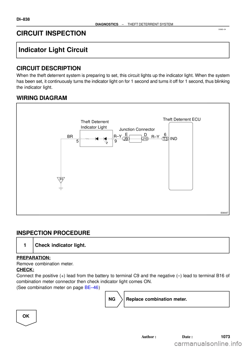 TOYOTA CAMRY 2000  Service Repair Manual DI06S±04
I04447
Theft Deterrent ECU
9 Theft Deterrent 
Indicator Light
5IND 6
BR
IH
R±Y
T3 R±YE
D
J9J10
Junction Connector
DI±838
± DIAGNOSTICSTHEFT DETERRENT SYSTEM
1073 Author: Date:
CIRCUIT 