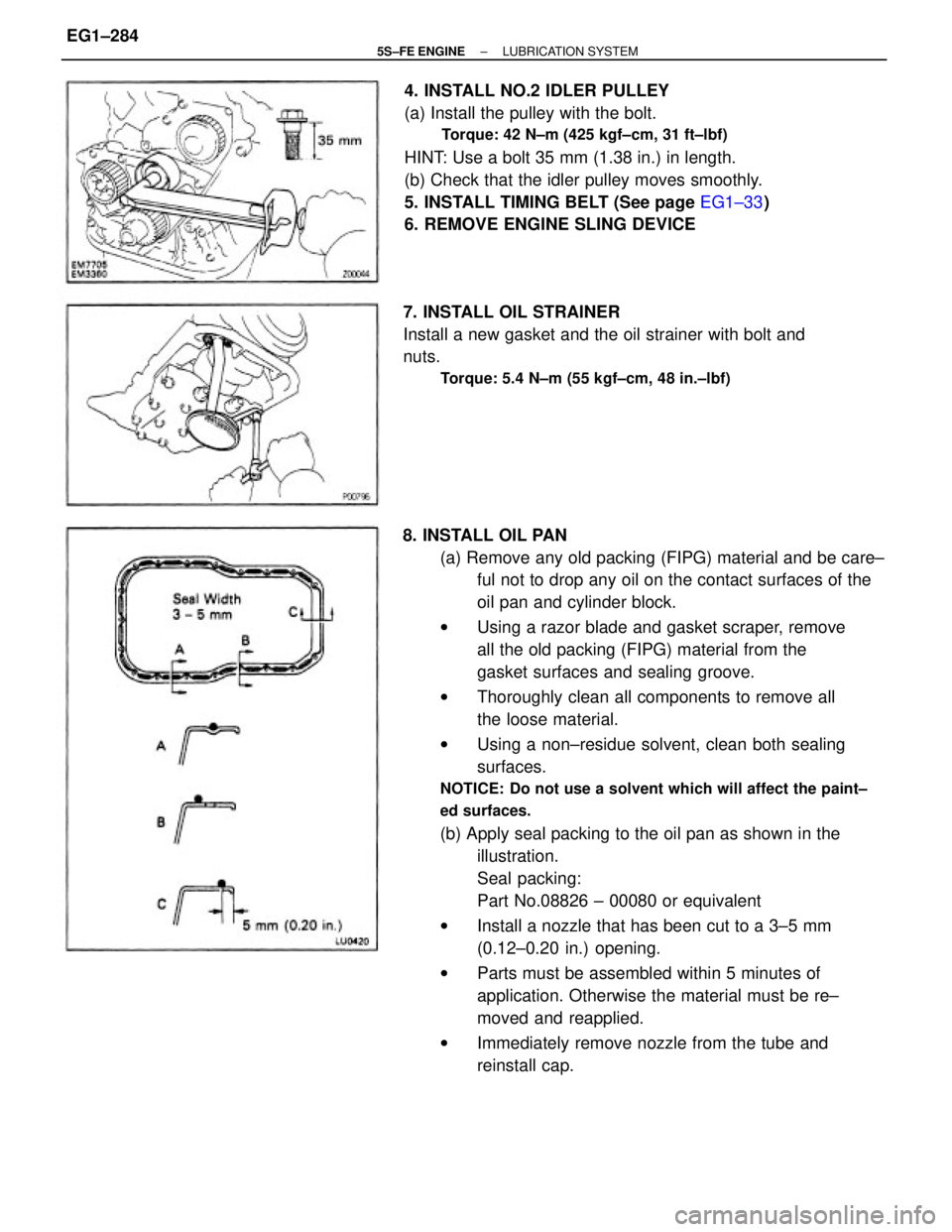 TOYOTA CAMRY 2000 Service Repair Manual 8. INSTALL OIL PAN
(a) Remove any old packing (FIPG) material and be care±
ful not to drop any oil on the contact surfaces of the
oil pan and cylinder block.
wUsing a razor blade and gasket scraper, TOYOTA CAMRY 2000 Service Repair Manual 8. INSTALL OIL PAN
(a) Remove any old packing (FIPG) material and be care±
ful not to drop any oil on the contact surfaces of the
oil pan and cylinder block.
wUsing a razor blade and gasket scraper,