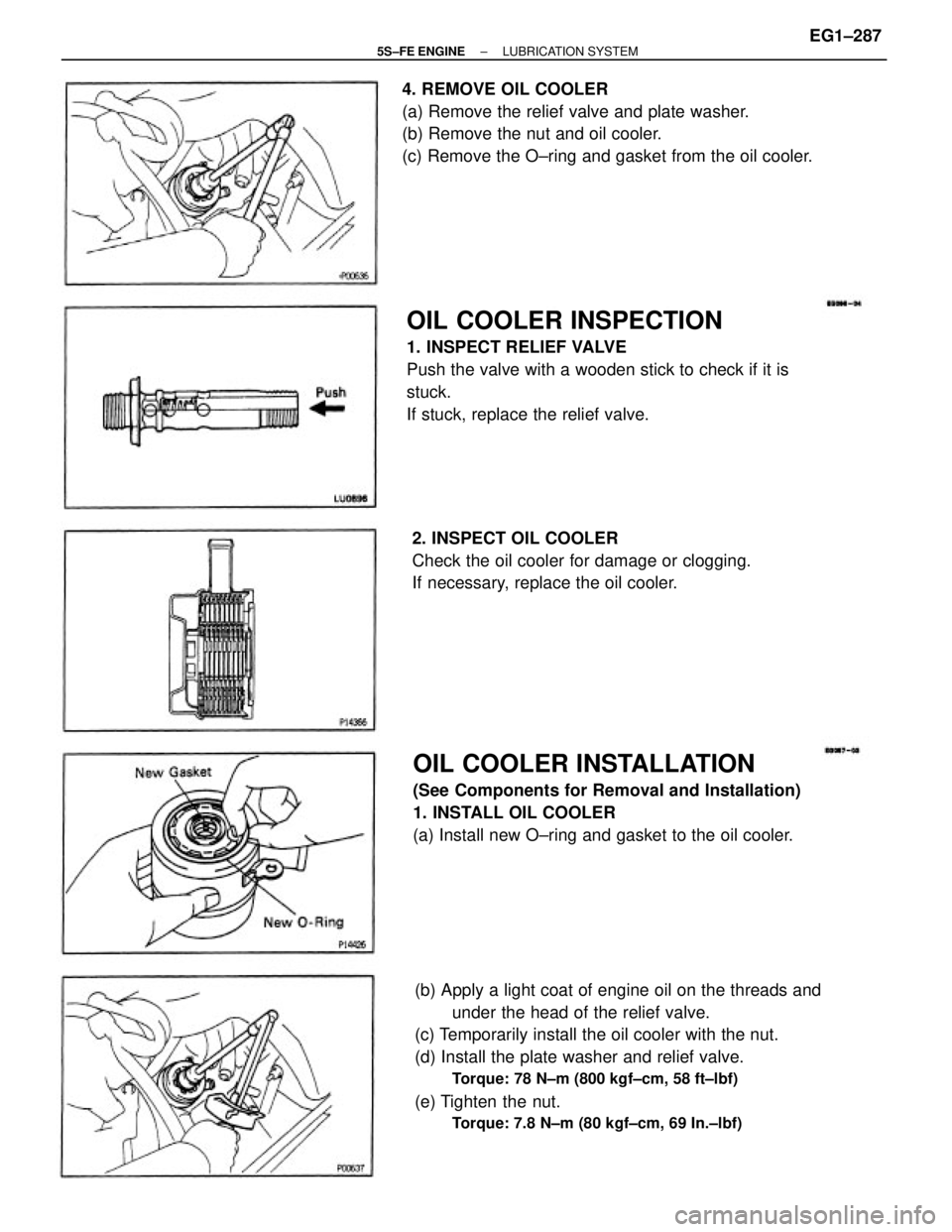 TOYOTA CAMRY 2000  Service Repair Manual (b) Apply a light coat of engine oil on the threads and
under the head of the relief valve.
(c) Temporarily install the oil cooler with the nut.
(d) Install the plate washer and relief valve.
Torque: 