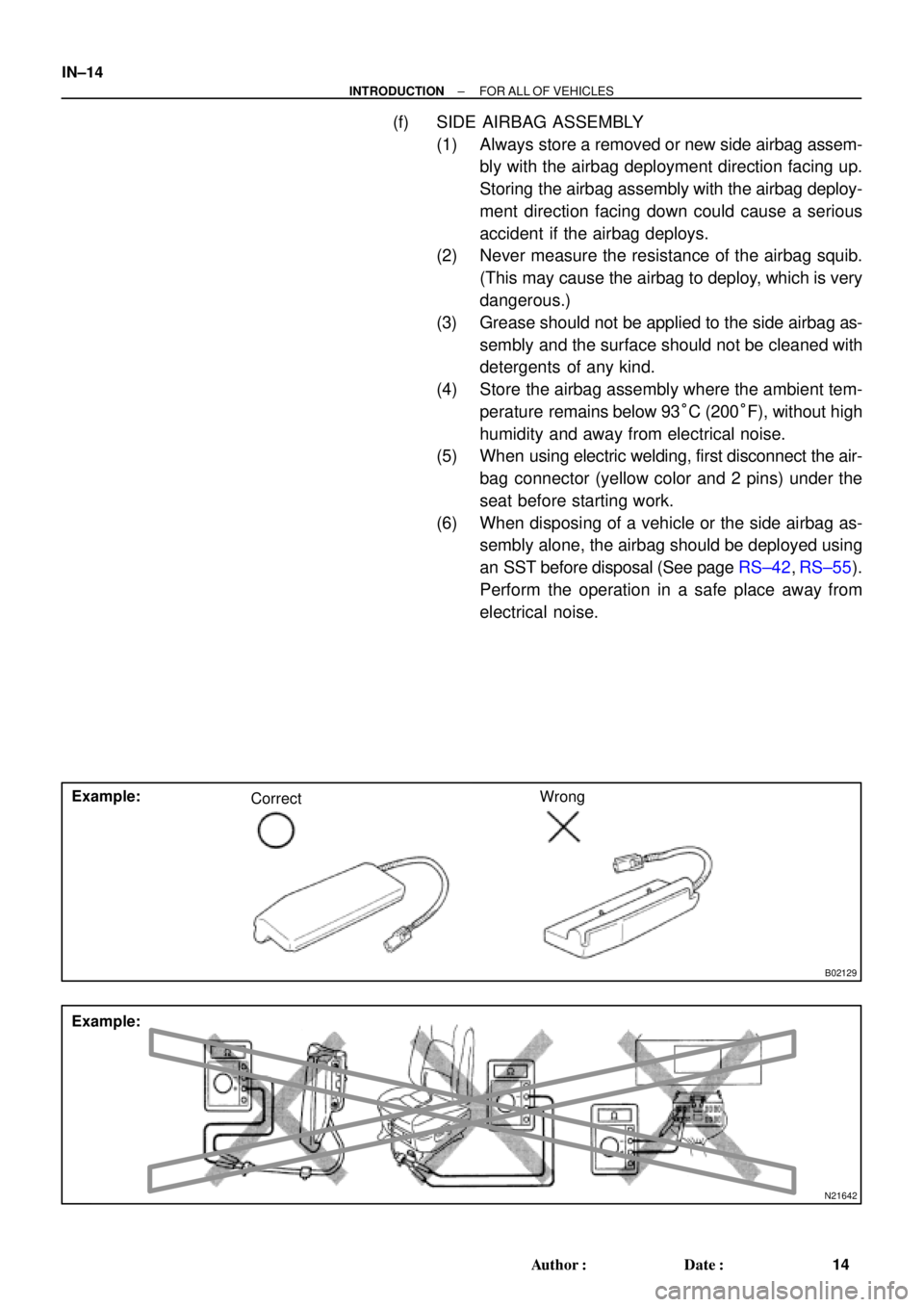 TOYOTA CAMRY 2000  Service Repair Manual B02129
Example:
CorrectWrong
N21642
Example:
IN±14
± INTRODUCTIONFOR ALL OF VEHICLES
14 Author: Date:
(f) SIDE AIRBAG ASSEMBLY
(1) Always store a removed or new side airbag assem-
bly with the air