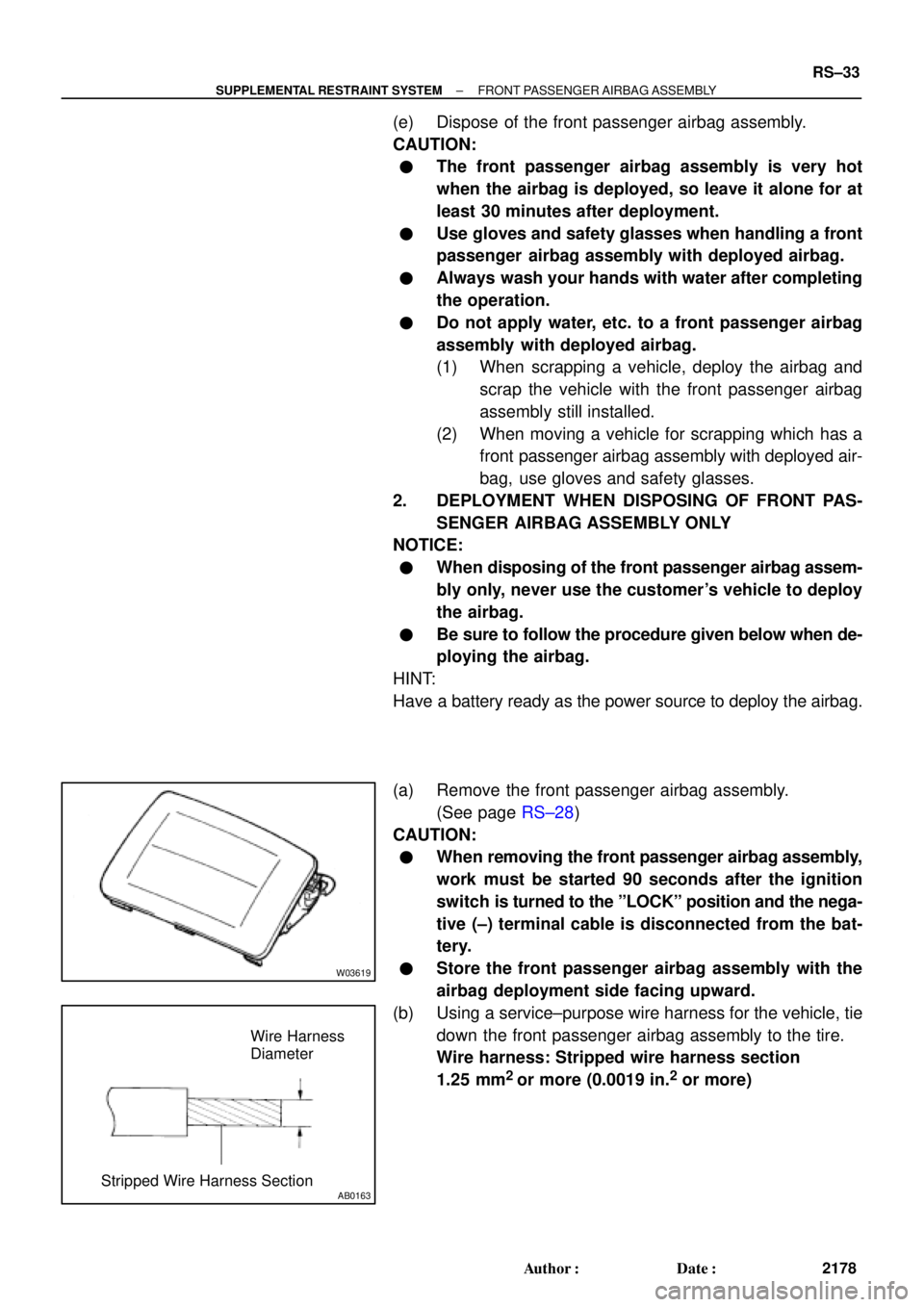 TOYOTA CAMRY 2000  Service Repair Manual W03619
AB0163
Wire Harness
Diameter
Stripped Wire Harness Section
± SUPPLEMENTAL RESTRAINT SYSTEMFRONT PASSENGER AIRBAG ASSEMBLY
RS±33
2178 Author: Date:
(e) Dispose of the front passenger airbag 