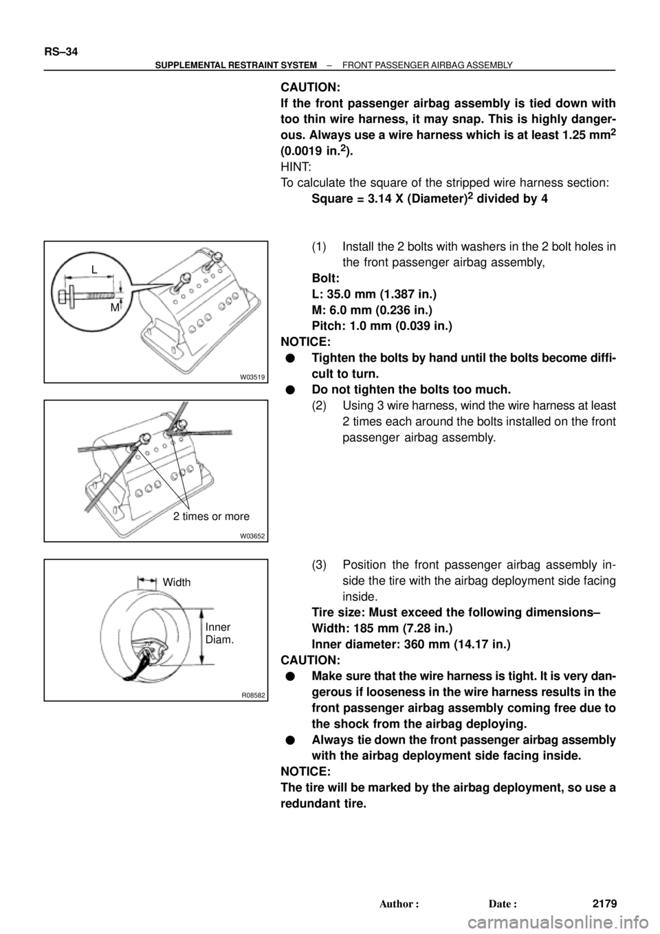 TOYOTA CAMRY 2000  Service Repair Manual W03519
L
M
W03652
2 times or more
R08582
Width
Inner
Diam. RS±34
± SUPPLEMENTAL RESTRAINT SYSTEMFRONT PASSENGER AIRBAG ASSEMBLY
2179 Author: Date:
CAUTION:
If the front passenger airbag assembly i