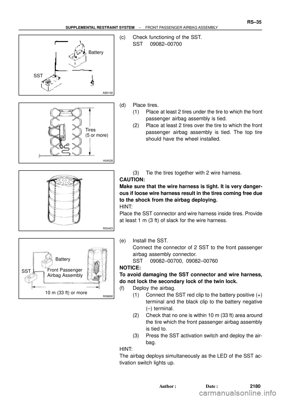 TOYOTA CAMRY 2000  Service Repair Manual AB0158
Battery
SST
H04528
Tires
(5 or more)
R05403
R09690
Battery
SSTFront Passenger
Airbag Assembly
10 m (33 ft) or more
± SUPPLEMENTAL RESTRAINT SYSTEMFRONT PASSENGER AIRBAG ASSEMBLY
RS±35
2180 Au