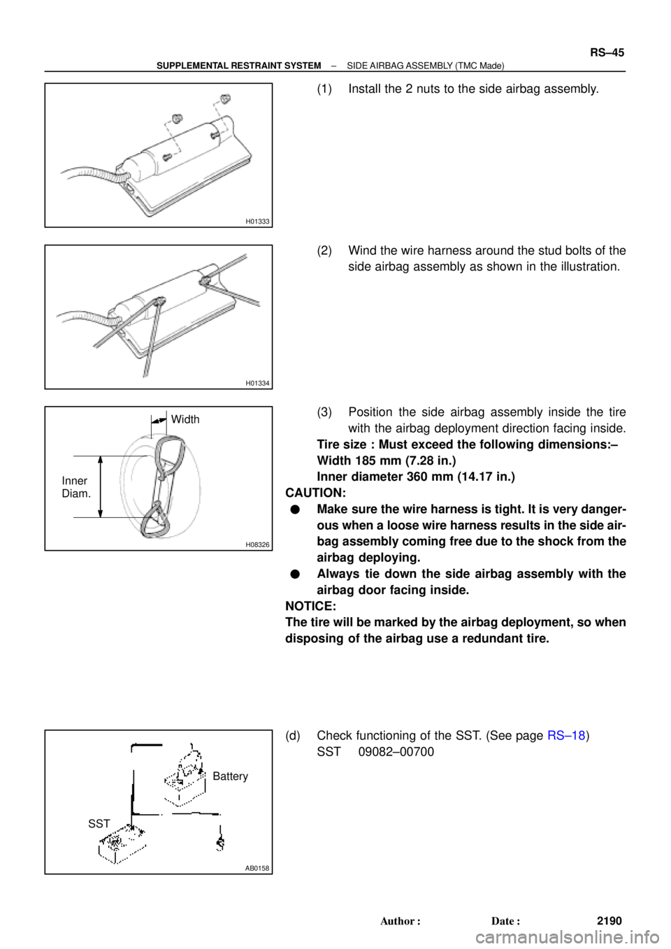 TOYOTA CAMRY 2000  Service Repair Manual H01333
H01334
H08326
Inner
Diam.Width
AB0158
SSTBattery
± SUPPLEMENTAL RESTRAINT SYSTEMSIDE AIRBAG ASSEMBLY (TMC Made)
RS±45
2190 Author: Date:
(1) Install the 2 nuts to the side airbag assembly.
