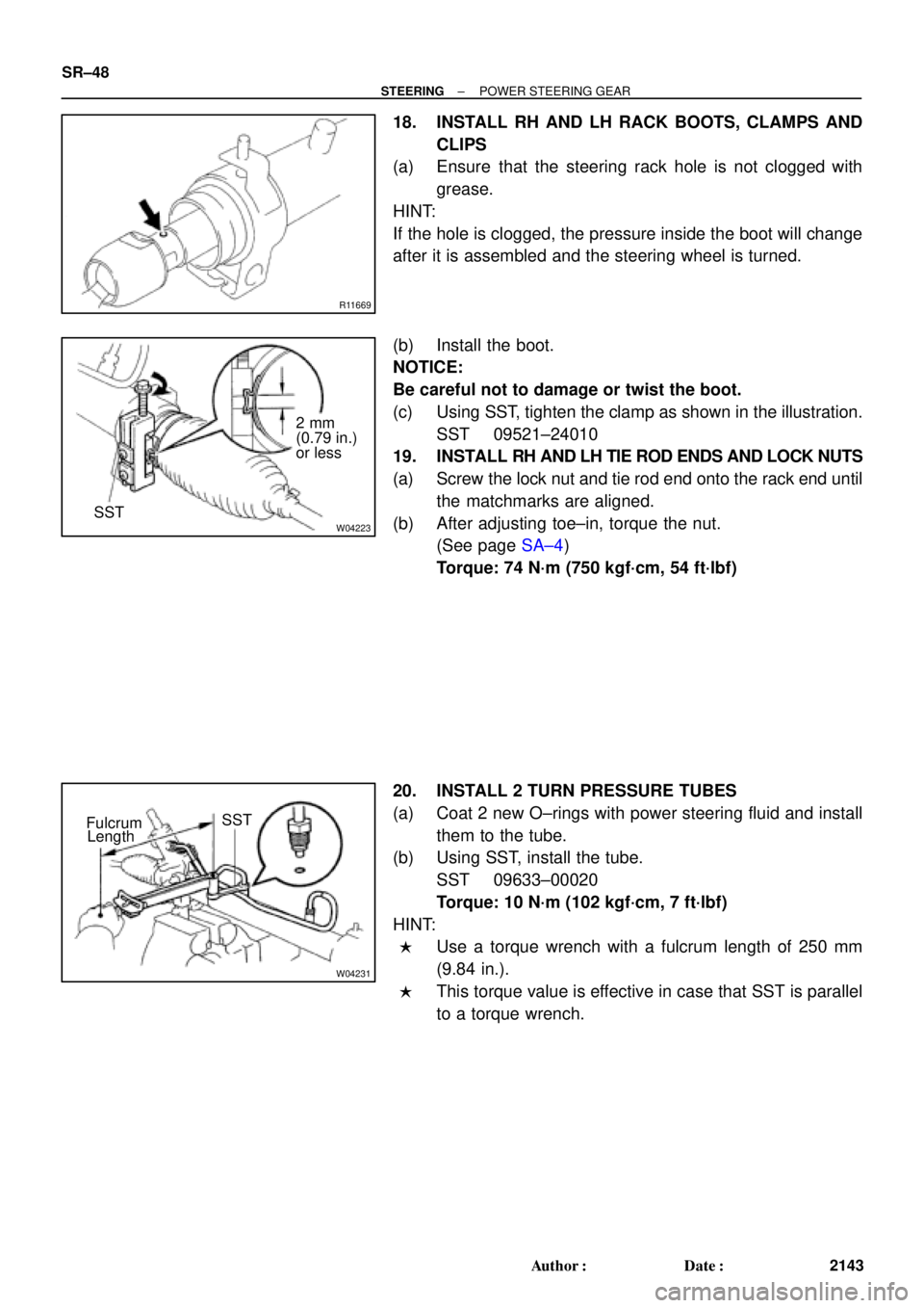 TOYOTA CAMRY 2000  Service Repair Manual R11669
W04223
2 mm
(0.79 in.)
or less
SST
W04231
Fulcrum
LengthSST SR±48
± STEERINGPOWER STEERING GEAR
2143 Author: Date:
18. INSTALL RH AND LH RACK BOOTS, CLAMPS AND
CLIPS
(a) Ensure that the ste