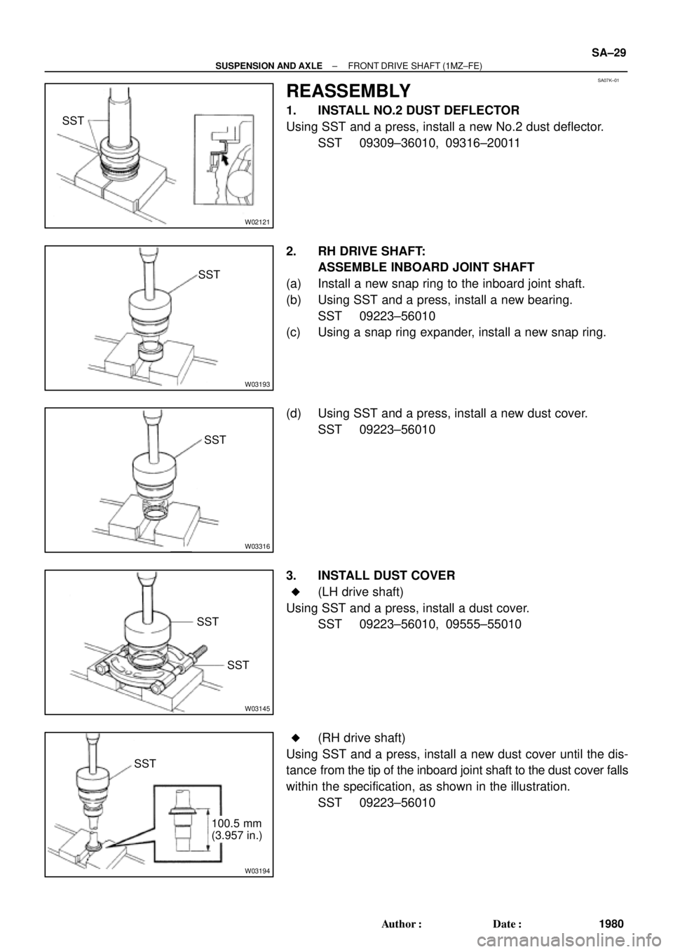 TOYOTA CAMRY 2000  Service Repair Manual SA07K±01
W02121
SST
W03193
SST
W03316
SST
W03145
SST
SST
W03194
SST
(3.957 in.) 100.5 mm
± SUSPENSION AND AXLEFRONT DRIVE SHAFT (1MZ±FE)
SA±29
1980 Author: Date:
REASSEMBLY
1. INSTALL NO.2 DUST 