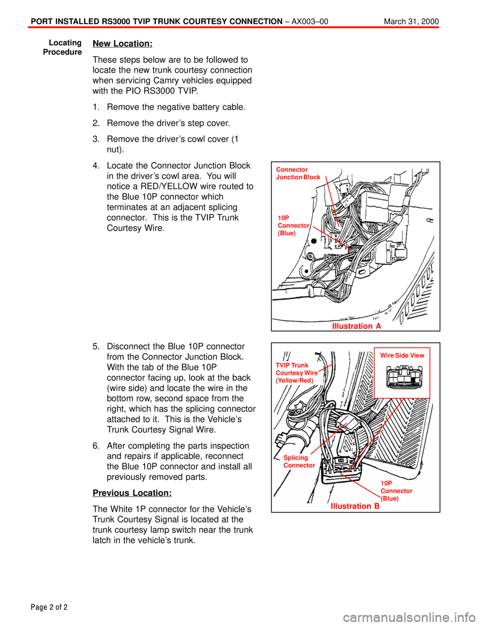 TOYOTA CAMRY 2000  Service Repair Manual PORT INSTALLED RS3000 TVIP TRUNK COURTESY CONNECTION ± AX003±00 March 31, 2000
Page 2 of 2
New Location:
These steps below are to be followed to
locate the new trunk courtesy connection
when servici