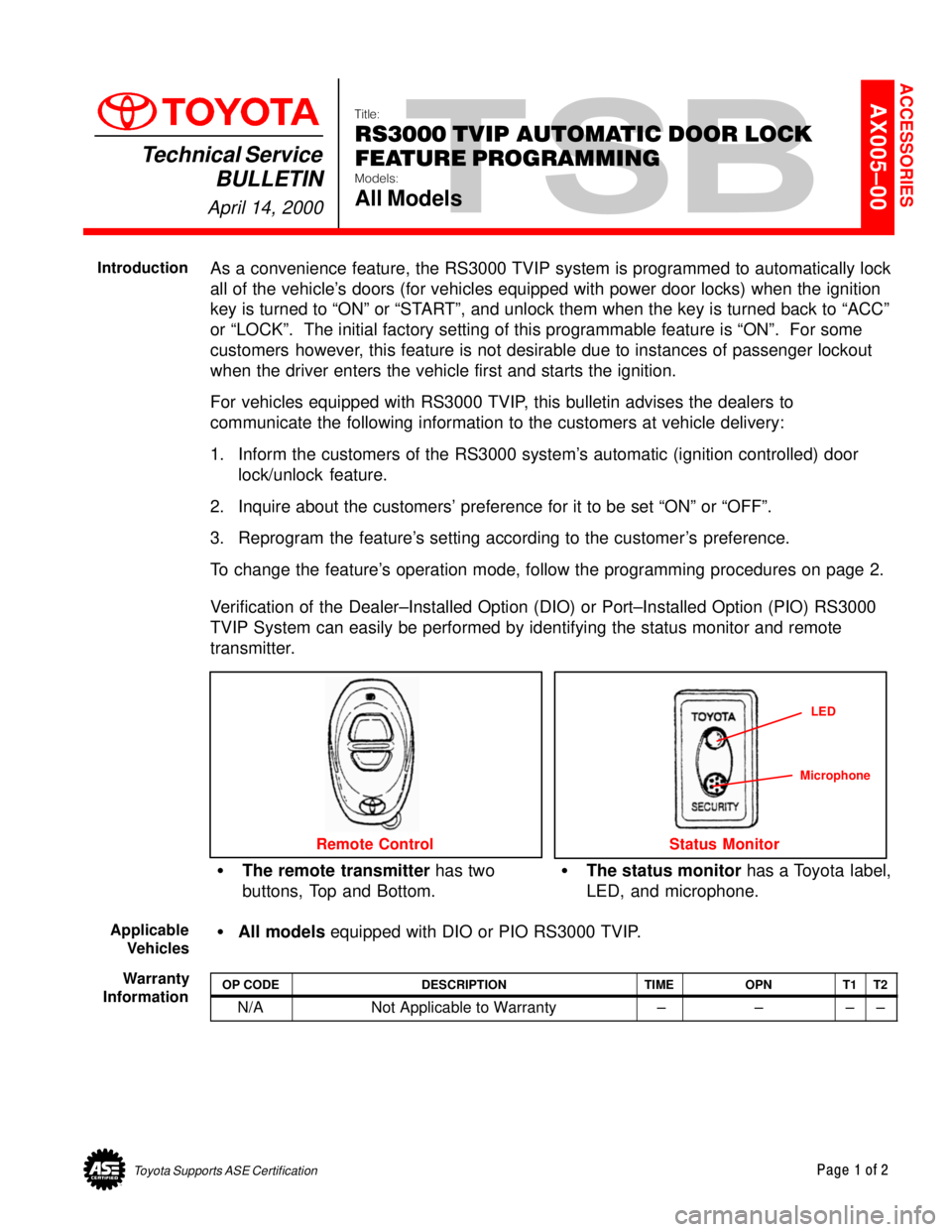 TOYOTA CAMRY 2000  Service Repair Manual Toyota Supports ASE CertificationPage 1 of 2
AX005±00Title:
RS3000 TVIP AUTOMATIC DOOR LOCK
FEATURE PROGRAMMING
Models:
All Models
Technical Service
BULLETIN
April 14, 2000
  
As a convenience featur