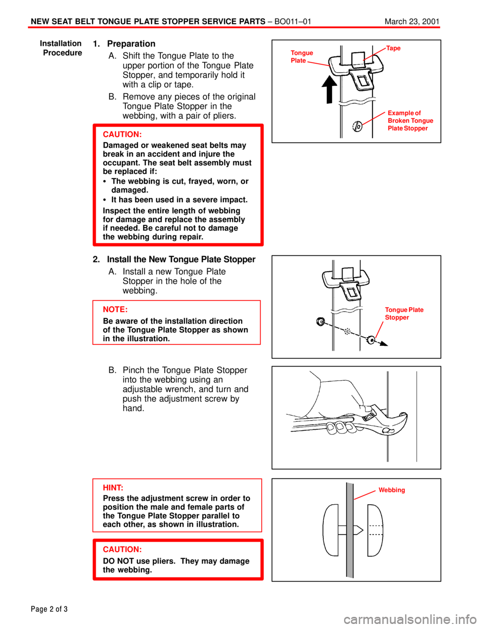 TOYOTA CAMRY 2000  Service Repair Manual NEW SEAT BELT TONGUE PLATE STOPPER SERVICE PARTS ± BO011±01 March 23, 2001
Page 2 of 3
1. Preparation
A. Shift the Tongue Plate to the
upper portion of the Tongue  Plate
Stopper, and temporarily hol