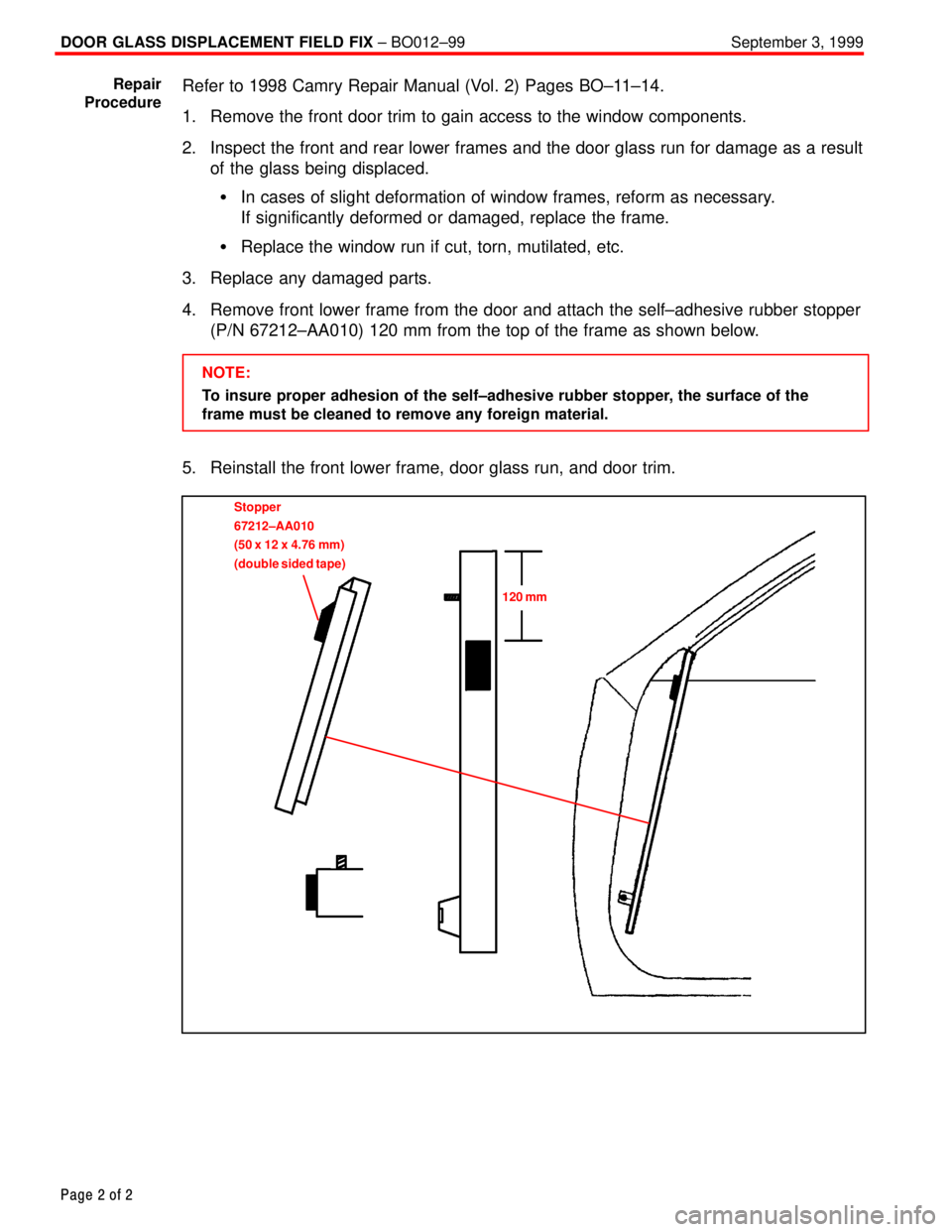 TOYOTA CAMRY 2000  Service Repair Manual DOOR GLASS DISPLACEMENT FIELD FIX ± BO012±99 September 3, 1999
Page 2 of 2
Refer to 1998 Camry Repair Manual (Vol. 2) Pages BO±11±14.
1. Remove the front door trim to gain access to the window com