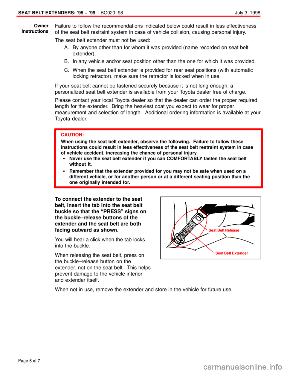 TOYOTA CAMRY 2000 Service Repair Manual SEAT BELT EXTENDERS: 95 ± 99 ± BO020±98 July 3, 1998
Page 6 of 7
Failure to follow the recommendations indicated below could result in less effectiveness
of the seat belt restraint system in case TOYOTA CAMRY 2000 Service Repair Manual SEAT BELT EXTENDERS: 95 ± 99 ± BO020±98 July 3, 1998
Page 6 of 7
Failure to follow the recommendations indicated below could result in less effectiveness
of the seat belt restraint system in case