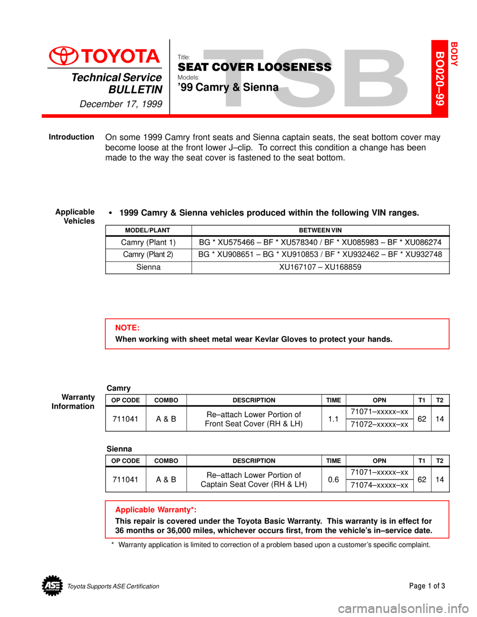 TOYOTA CAMRY 2000  Service Repair Manual Toyota Supports ASE CertificationPage 1 of 3
BO020±99
Title:
SEAT COVER LOOSENESS
Models:
99 Camry & Sienna
Technical Service
BULLETIN
December 17, 1999
  
On some 1999 Camry front seats and Sienna 