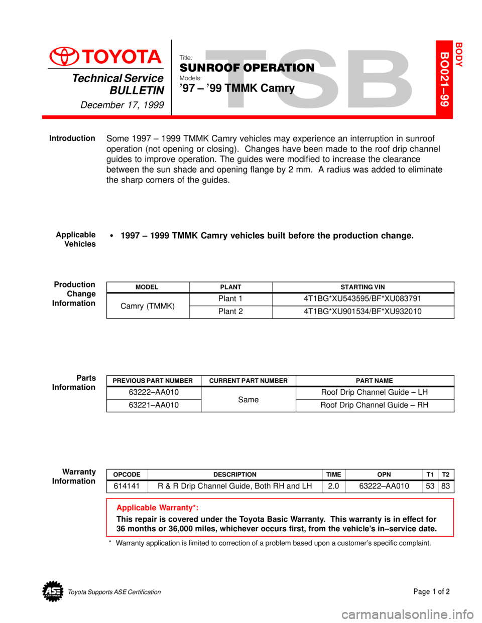TOYOTA CAMRY 2000  Service Repair Manual Toyota Supports ASE CertificationPage 1 of 2
BO021±99
Title:
SUNROOF OPERATION
Models:
97 ± 99 TMMK Camry
Technical Service
BULLETIN
December 17, 1999
  
Some 1997 ± 1999 TMMK Camry vehicles may 