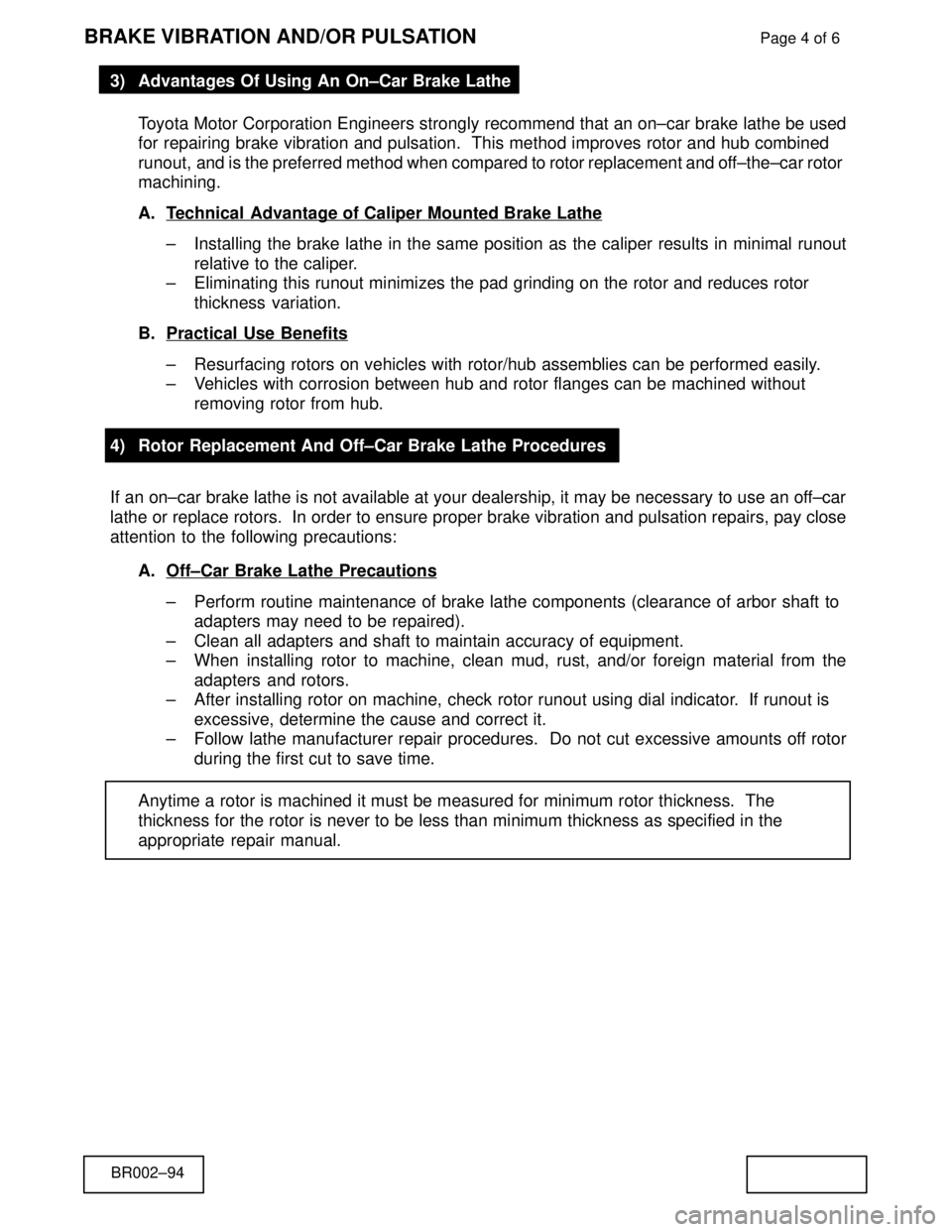 TOYOTA CAMRY 2000  Service Repair Manual BR002±94
BRAKE VIBRATION AND/OR PULSATIONPage 4 of 6
3) Advantages Of Using An On±Car Brake Lathe
Toyota Motor Corporation Engineers strongly recommend that an on±car brake lathe be used
for repair