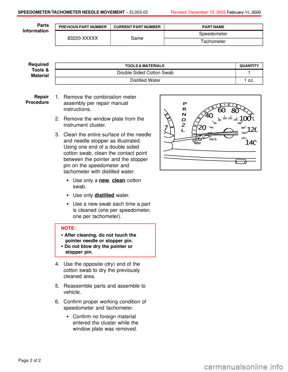 TOYOTA CAMRY 2000 Service Repair Manual SPEEDOMETER/TACHOMETER NEEDLE MOVEMENT ± EL003-02Revised: December 13, 2002 February 11, 2000
Page 2 of 2
PREVIOUS PART NUMBERCURRENT PART NUMBERPART NAME
83220 XXXXXSameSpeedometer83220-XXXXXSameTac TOYOTA CAMRY 2000 Service Repair Manual SPEEDOMETER/TACHOMETER NEEDLE MOVEMENT ± EL003-02Revised: December 13, 2002 February 11, 2000
Page 2 of 2
PREVIOUS PART NUMBERCURRENT PART NUMBERPART NAME
83220 XXXXXSameSpeedometer83220-XXXXXSameTac