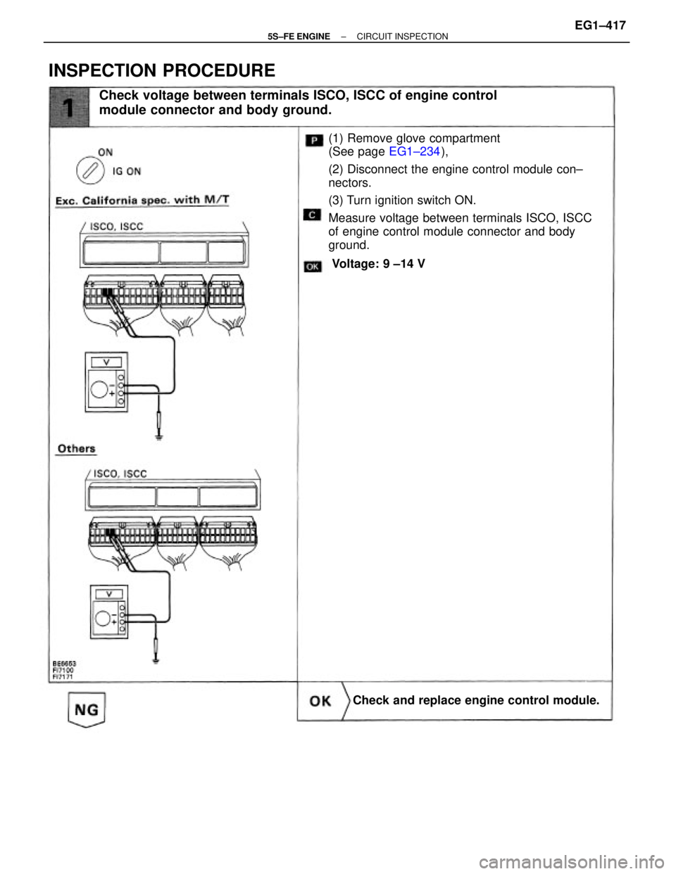 TOYOTA CAMRY 2000  Service Repair Manual (1) Remove glove compartment
(See page EG1±234),
(2) Disconnect the engine control module con±
nectors.
(3) Turn ignition switch ON.
Measure voltage between terminals ISCO, ISCC
of engine control mo