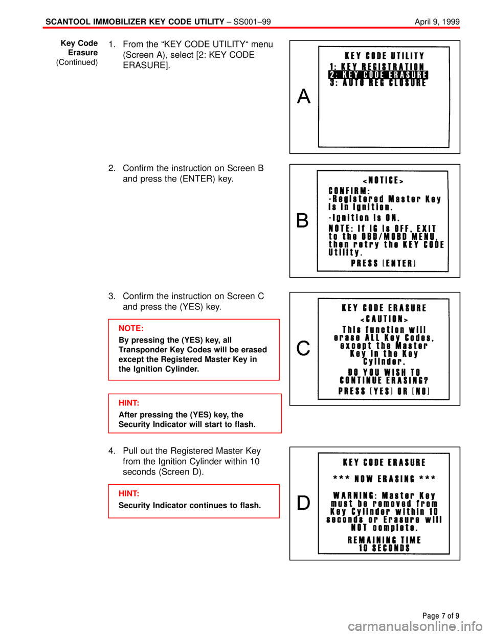 TOYOTA CAMRY 2000  Service Repair Manual SCANTOOL IMMOBILIZER KEY CODE UTILITY ± SS001±99 April 9, 1999
Page 7 of 9
1. From the ªKEY CODE UTILITYª menu
(Screen A), select [2: KEY CODE
ERASURE].
2. Confirm the instruction on Screen B
and 