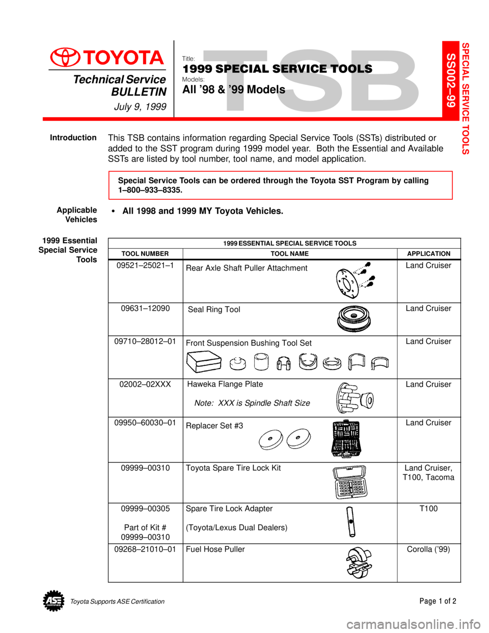 TOYOTA CAMRY 2000  Service Repair Manual Toyota Supports ASE CertificationPage 1 of 2
SS002±99Title:
1999 SPECIAL SERVICE TOOLS
Models:
All 98 & 99 Models
Technical Service
BULLETIN
July 9, 1999
  
This TSB contains information regarding 