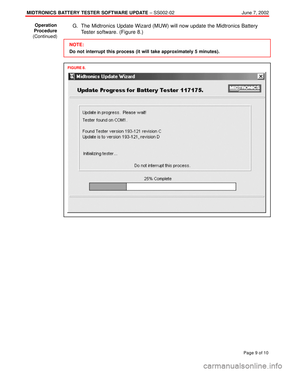 TOYOTA CAMRY 2000  Service Repair Manual MIDTRONICS  BATTERY TESTER SOFTWARE UPDATE ± SS002-02June 7, 2002
Page 9 of 10
G. The Midtronics Update Wizard (MUW) will now update the Midtronics Battery
Tester software. (Figure 8.)
NOTE:
Do not i