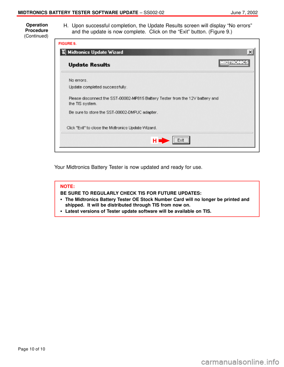 TOYOTA CAMRY 2000  Service Repair Manual MIDTRONICS  BATTERY TESTER SOFTWARE UPDATE ± SS002-02June 7, 2002
Page 10 of 10
H. Upon successful completion, the Update Results screen will display ªNo errorsº
and the update is now complete.  Cl