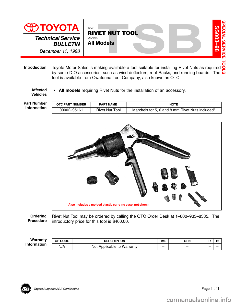 TOYOTA CAMRY 2000  Service Repair Manual Toyota Supports ASE CertificationPage 1 of 1
SS003±98Title:
RIVET NUT TOOL
Models:
All Models
Technical Service
BULLETIN
December 11, 1998
  
Toyota Motor Sales is making available a tool suitable fo
