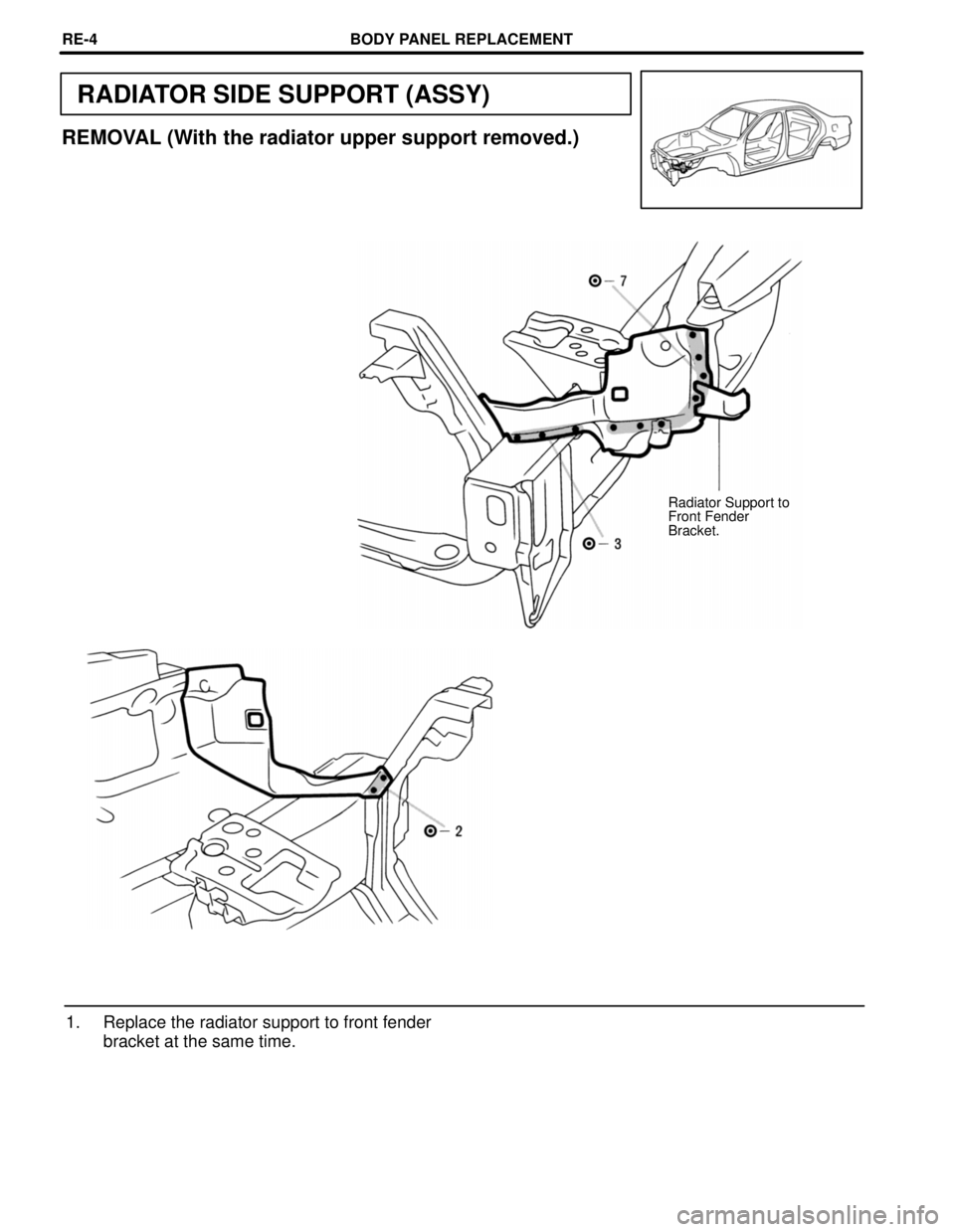 TOYOTA CAMRY 2000  Service Repair Manual RADIATOR SIDE SUPPORT (ASSY)
REMOVAL (With the radiator upper support removed.)
Radiator Support to
Front Fender
Bracket.
1. Replace the radiator support to front fender
bracket at the same time.
BODY