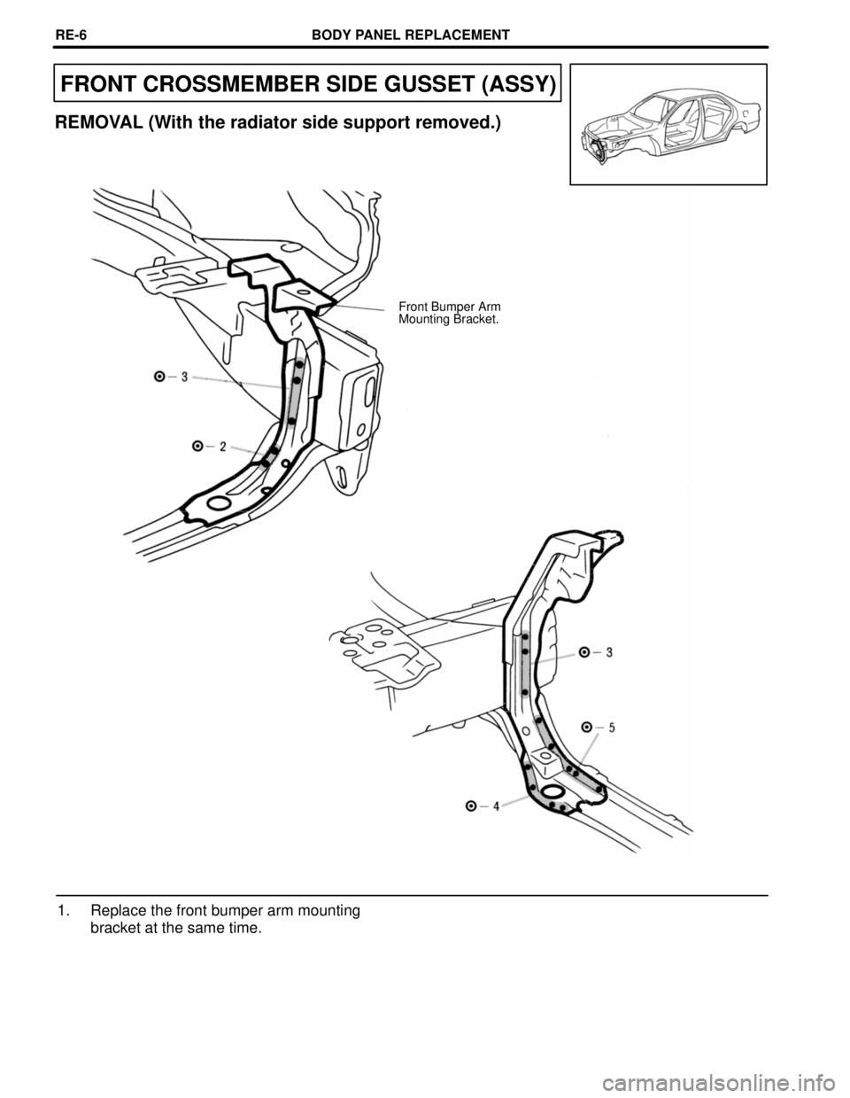 TOYOTA CAMRY 2000  Service Repair Manual FRONT CROSSMEMBER SIDE GUSSET (ASSY)
REMOVAL (With the radiator side support removed.)
Front Bumper Arm
Mounting Bracket.
1. Replace the front bumper arm mounting
bracket at the same time.
BODY PANEL 