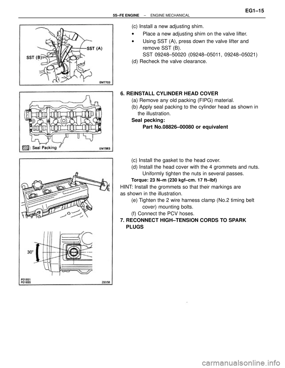 TOYOTA CAMRY 2000  Service Manual PDF (c) Install the gasket to the head cover.
(d) Install the head cover with the 4 grommets and nuts.
Uniformly tighten the nuts in several passes.
Torque: 23 N±m (230 kgf±cm. 17 ft±lbf)
HINT: Install