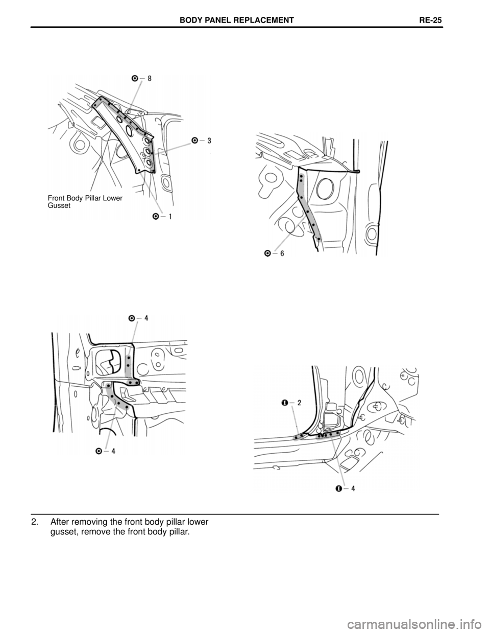TOYOTA CAMRY 2000  Service Repair Manual Front Body Pillar Lower
Gusset
2. After removing the front body pillar lower
gusset, remove the front body pillar.
BODY PANEL REPLACEMENTRE-25 