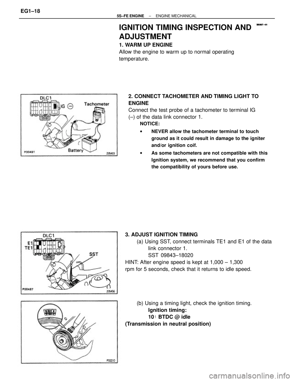 TOYOTA CAMRY 2000  Service Manual PDF 2. CONNECT TACHOMETER AND TIMING LIGHT TO
ENGINE
Connect the test probe of a tachometer to terminal IG
(±) of the data link connector 1.
NOTICE:
wNEVER allow the tachometer terminal to touch
ground a