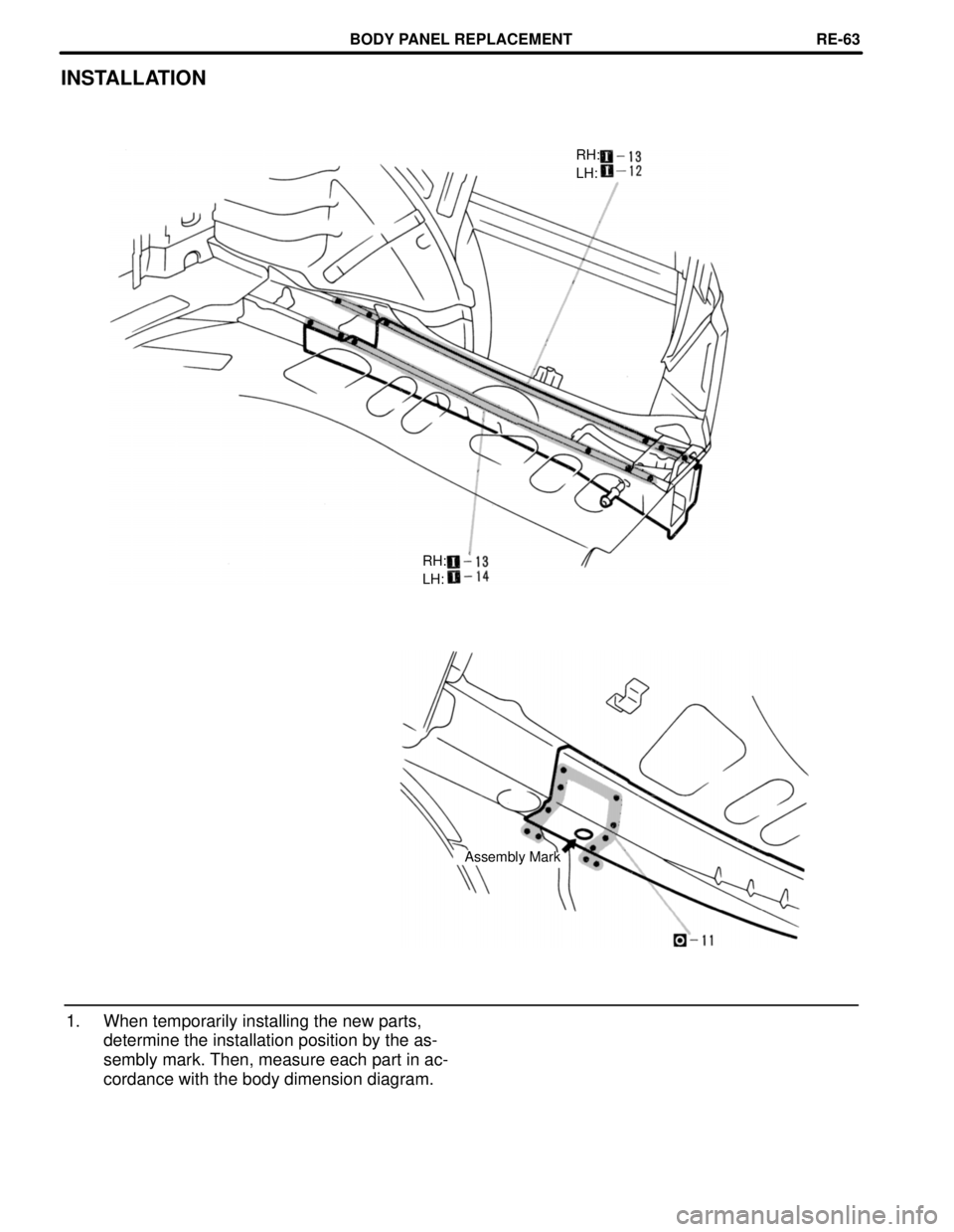 TOYOTA CAMRY 2000  Service Repair Manual RH:
LH:RH:
LH:
INSTALLATION
Assembly Mark
1. When temporarily installing the new parts,
determine the installation position by the as-
sembly mark. Then, measure each part in ac-
cordance with the bod