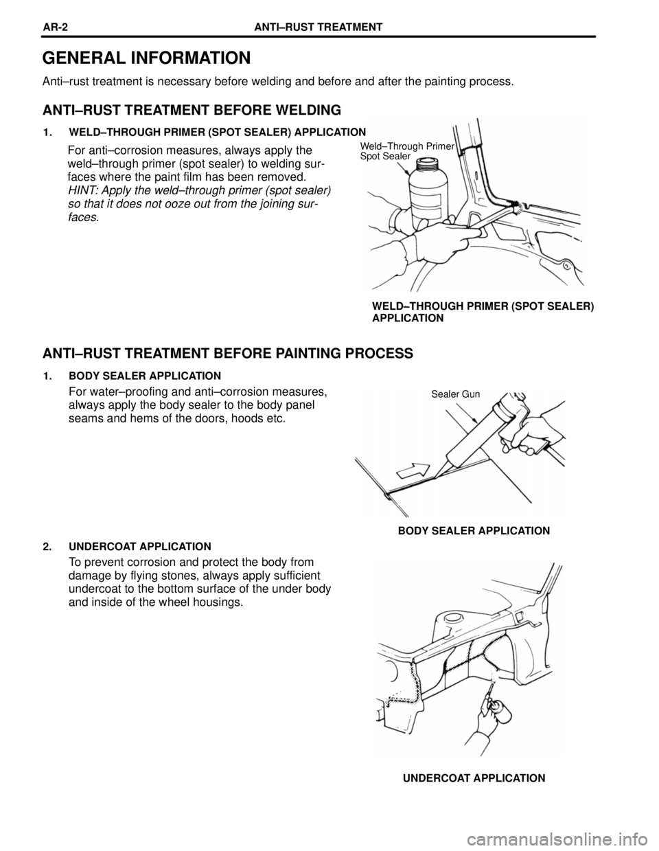 TOYOTA CAMRY 2000 Service Repair Manual For anti±corrosion measures, always apply the
weld±through primer (spot sealer) to welding sur-
faces where the paint film has been removed.
HINT: Apply the weld±through primer (spot sealer)
so tha TOYOTA CAMRY 2000 Service Repair Manual For anti±corrosion measures, always apply the
weld±through primer (spot sealer) to welding sur-
faces where the paint film has been removed.
HINT: Apply the weld±through primer (spot sealer)
so tha