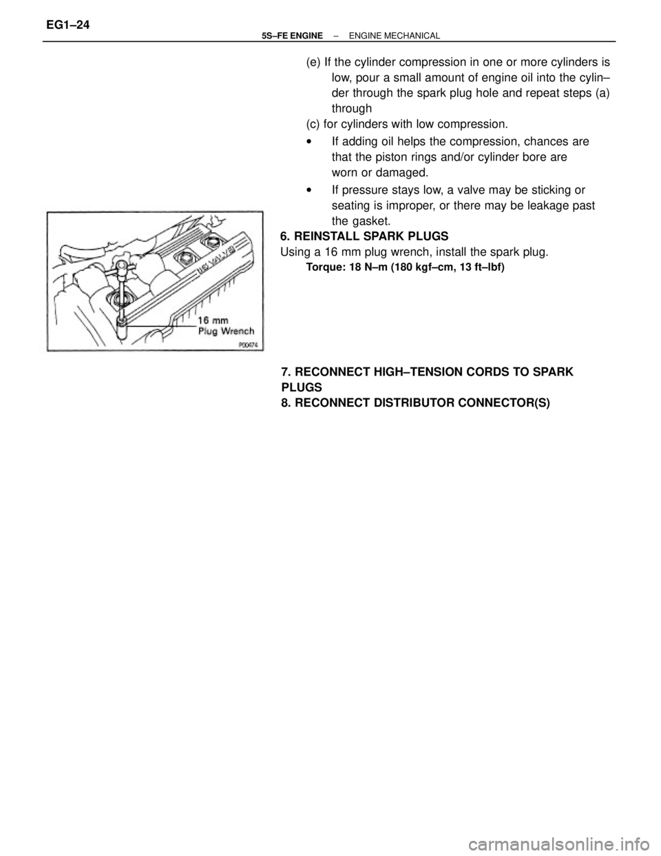 TOYOTA CAMRY 2000 Service Manual PDF (e) If the cylinder compression in one or more cylinders is
low, pour a small amount of engine oil into the cylin±
der through the spark plug hole and repeat steps (a)
through
(c) for cylinders with TOYOTA CAMRY 2000 Service Manual PDF (e) If the cylinder compression in one or more cylinders is
low, pour a small amount of engine oil into the cylin±
der through the spark plug hole and repeat steps (a)
through
(c) for cylinders with