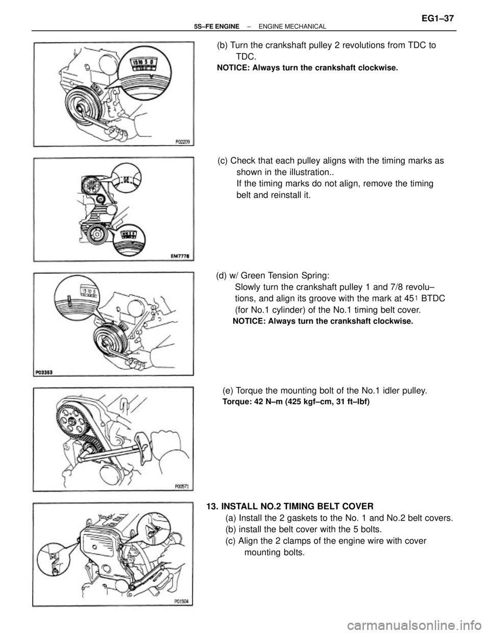 TOYOTA CAMRY 2000  Service Manual Online 13. INSTALL NO.2 TIMING BELT COVER
(a) Install the 2 gaskets to the No. 1 and No.2 belt covers.
(b) install the belt cover with the 5 bolts.
(c) Align the 2 clamps of the engine wire with cover
mounti