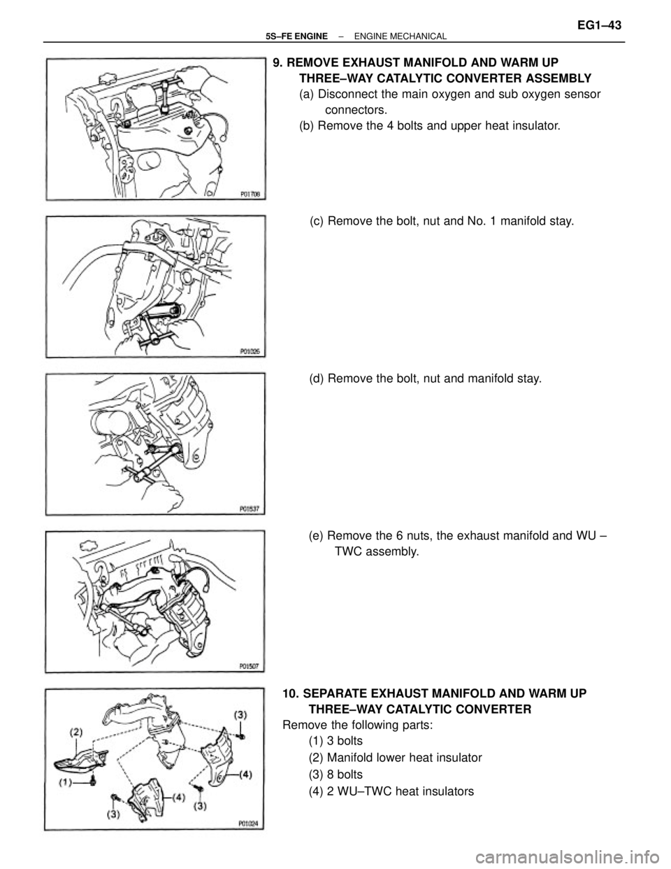 TOYOTA CAMRY 2000  Service Repair Manual 10. SEPARATE EXHAUST MANIFOLD AND WARM UP
THREE±WAY CATALYTIC CONVERTER
Remove the following parts:
(1) 3 bolts
(2) Manifold lower heat insulator
(3) 8 bolts
(4) 2 WU±TWC heat insulators 9. REMOVE E